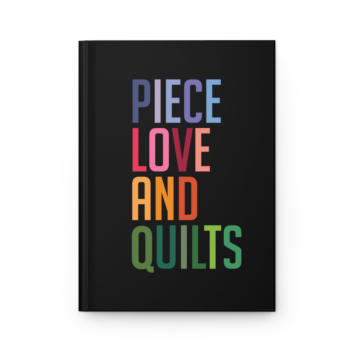 Piece, Love, and Quilts Journal